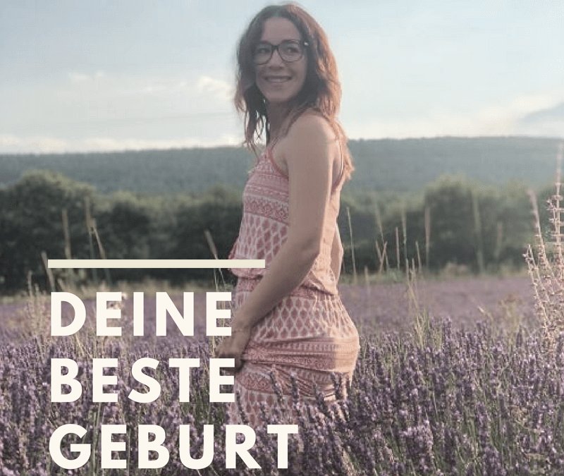 Kreiere deine beste Geburt der Welt – Gastbeitrag von Jennifer von Geburt mit floW