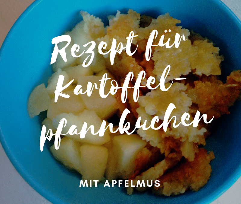 Ein BLW Erfahrungsbericht + Rezept für Kartoffelpfannkuchen